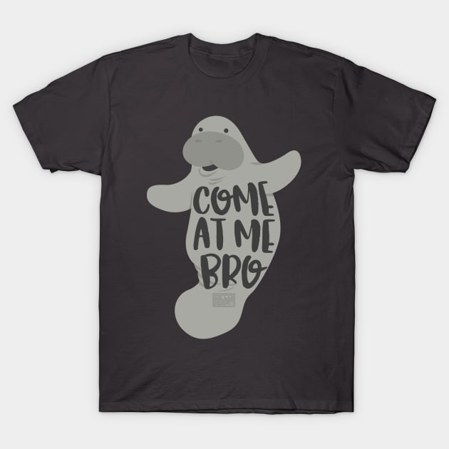 Funny Viral Meme Come at Me Bro Guy Manatee Manatees T-Shirt by porcodiseno